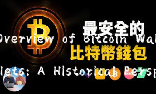 Title: A Comprehensive Overview of Bitcoin Wallet Development History

Evolution of Bitcoin Wallets: A Historical Perspective